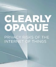 IoT Privacy Forum - Clearly Opaque - Privacy Risks of the IoT